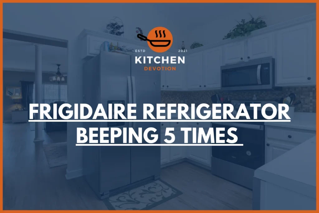Frigidaire refrigerator beeping 5 times