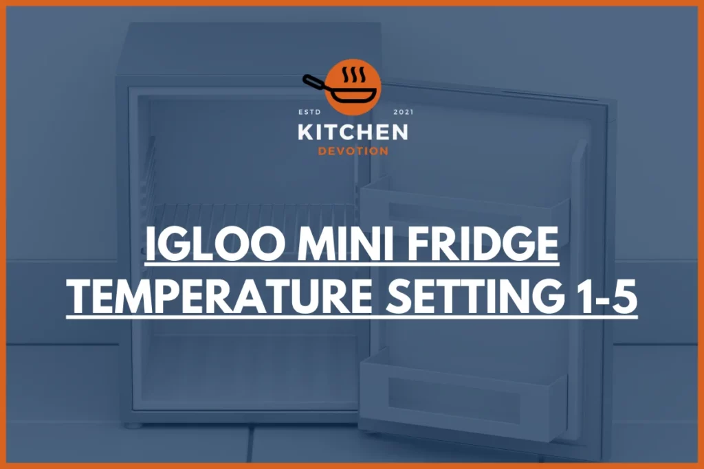Igloo Mini Fridge Temperature Setting 1-5