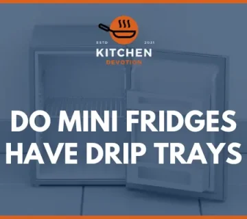 Do Mini Fridges Have Drip TraysDo Mini Fridges Have Drip Trays